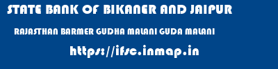 STATE BANK OF BIKANER AND JAIPUR  RAJASTHAN BARMER GUDHA MALANI GUDA MALANI  ifsc code